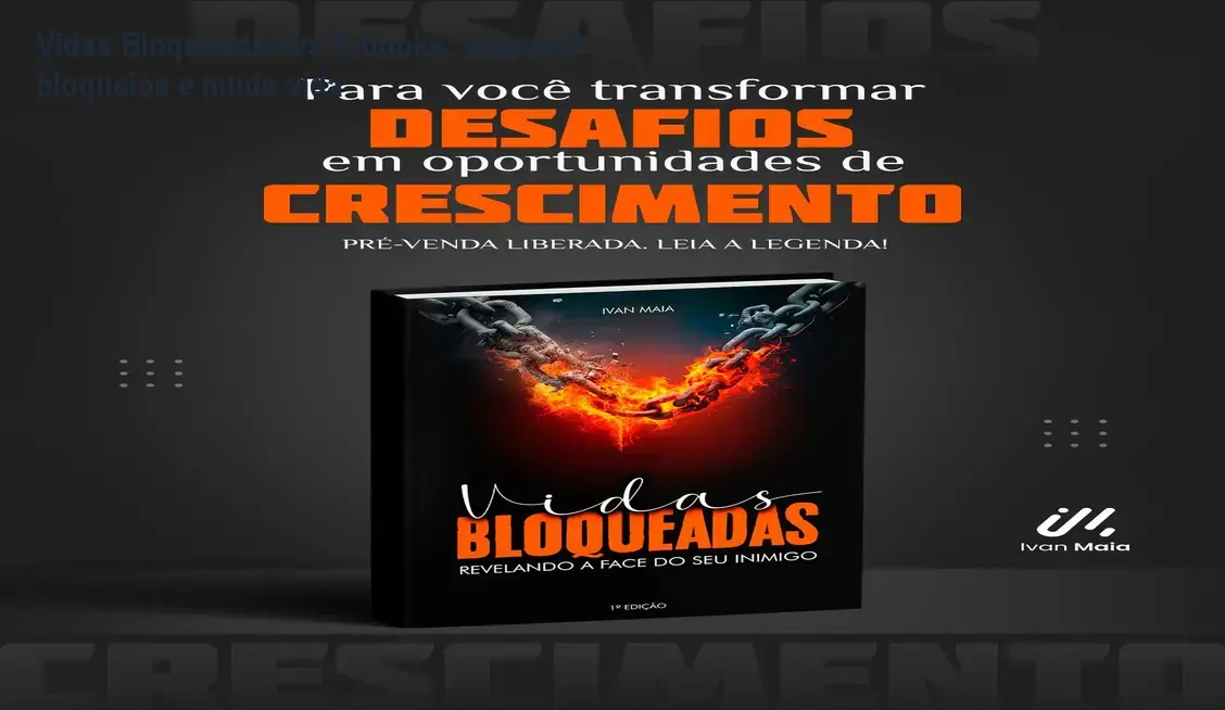 Capa do e‑book Vidas Bloqueadas de Ivan Maia mostrando como superar 9 bloqueios invisíveis e transformar a vida