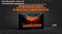 Vidas Bloqueadas: Livre-se da Autossabotagem em 9 Passos