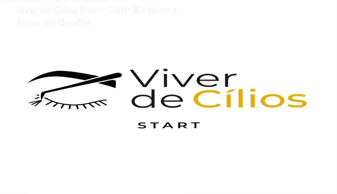 Viver de Cílios Plano Start - módulos, aulas e conteúdo programático