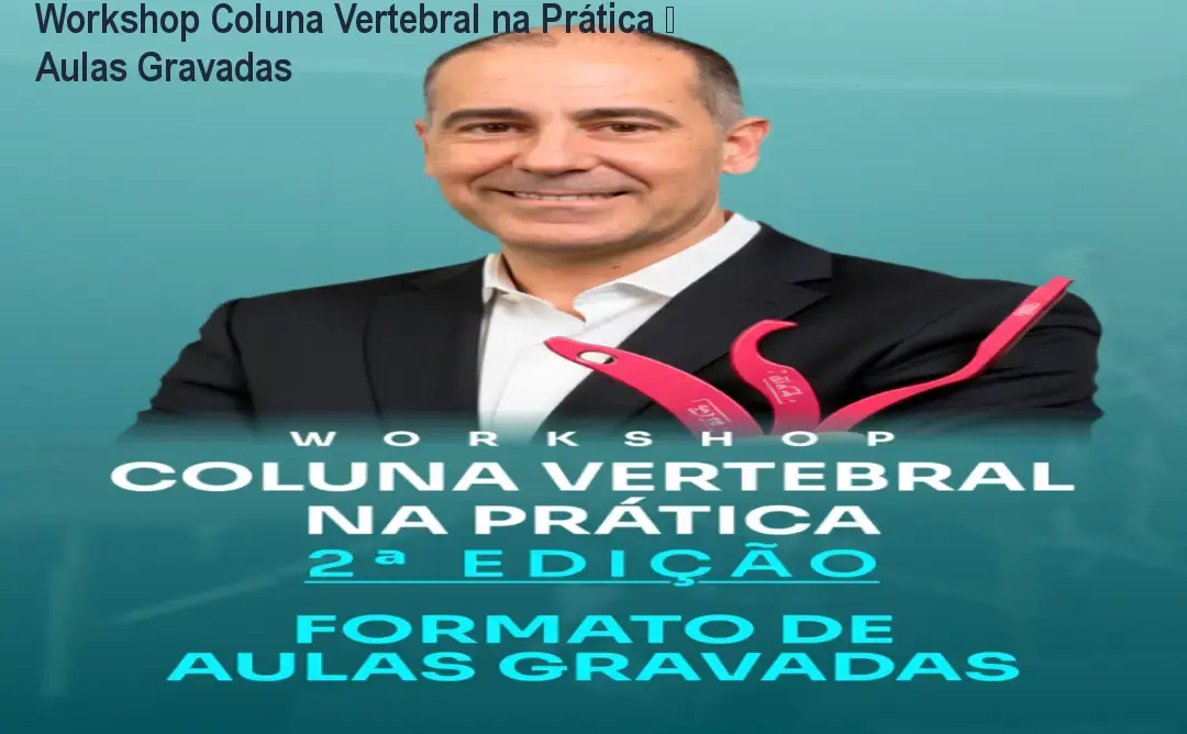 Workshop Coluna Vertebral na Prática – Aulas Gravadas