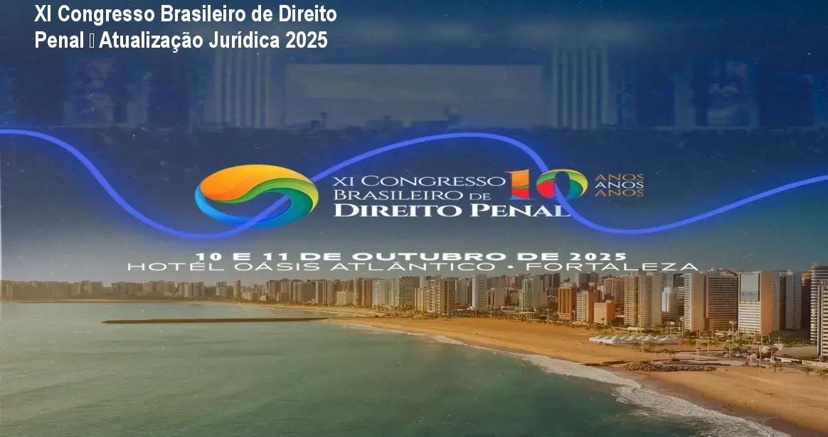 XI Congresso Brasileiro de Direito Penal – Atualização Jurídica 2025