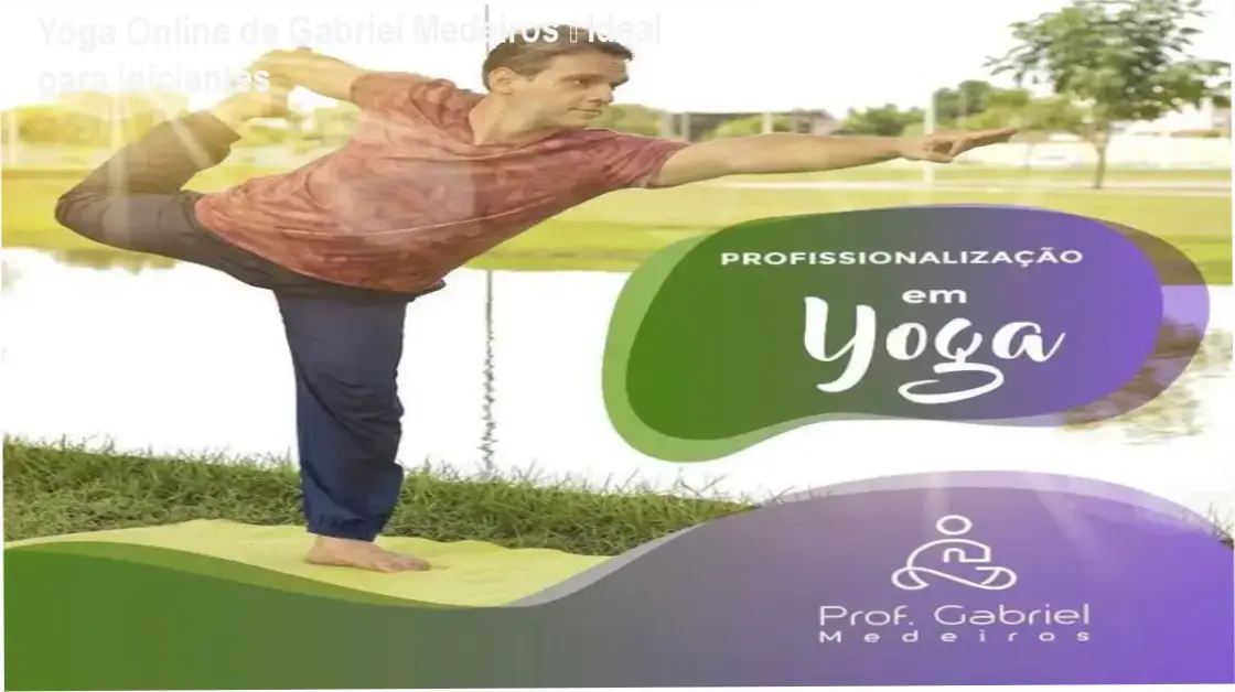 Curso de Formação em Yoga Online de Gabriel Medeiros – investimento R$ 597