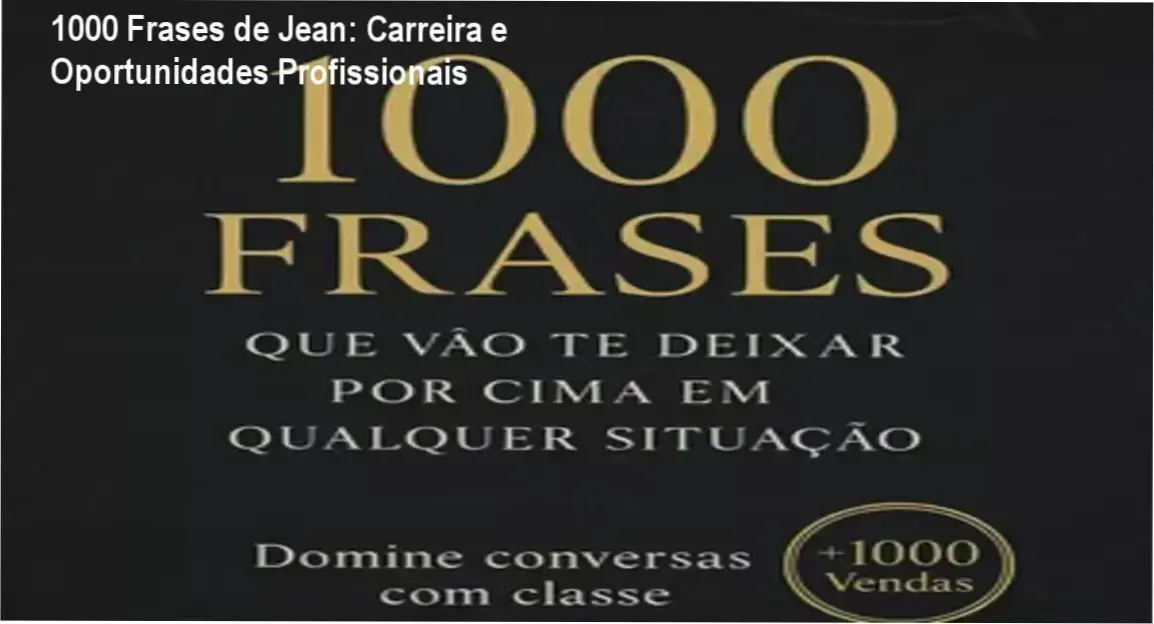 1000 Frases de Jean – guia prático para carreira e aplicação profissional