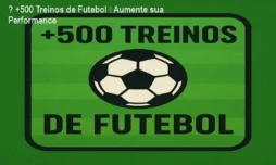 ⚽ +500 Treinos de Futebol – Aumente sua Performance