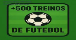 Treinos de Futebol +500: Planilha Técnica para Alto Rendimento