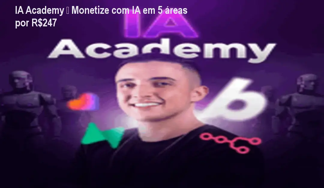 IA Academy – Monetize com IA em 5 áreas por R$247