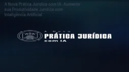 A Nova Prática Jurídica com IA: Aumente sua Produtividade Jurídica com Inteligência Artificial