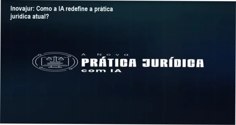 A Nova Prática Jurídica com IA Inovajur bastidores funcionamento visão interna