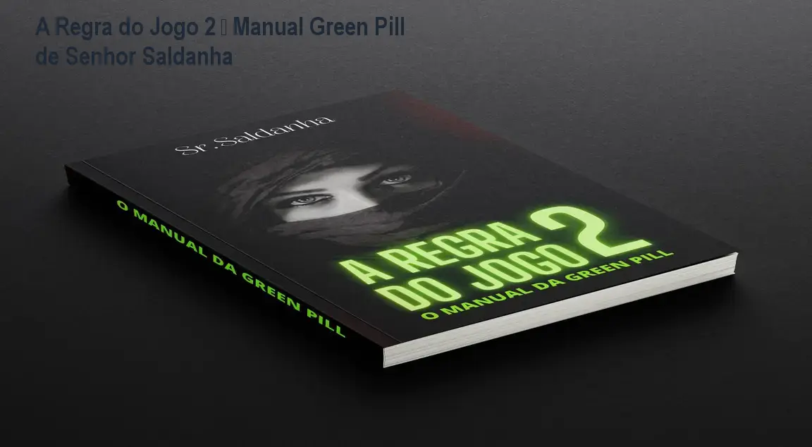 A Regra do Jogo 2 – Manual Green Pill de Senhor Saldanha