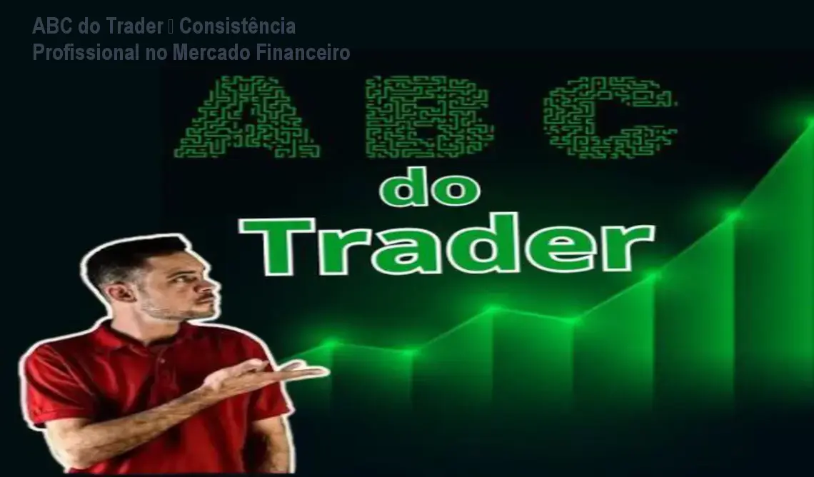 ABC do Trader – Consistência Profissional no Mercado Financeiro
