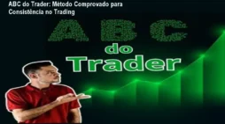 ABC do Trader: Método Comprovado para Consistência no Trading