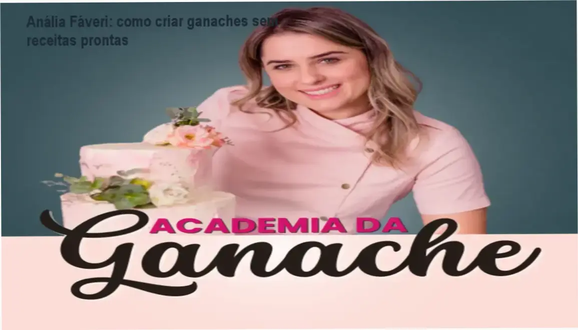 Academia da Ganache Anália Fáveri bastidores e visão interna do método de ganaches