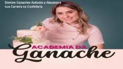 Domine Ganaches Autorais e Alavanque sua Carreira na Confeitaria