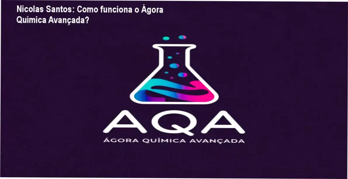 Ágora Química Avançada Nicolas Santos bastidores funcionamento visão interna
