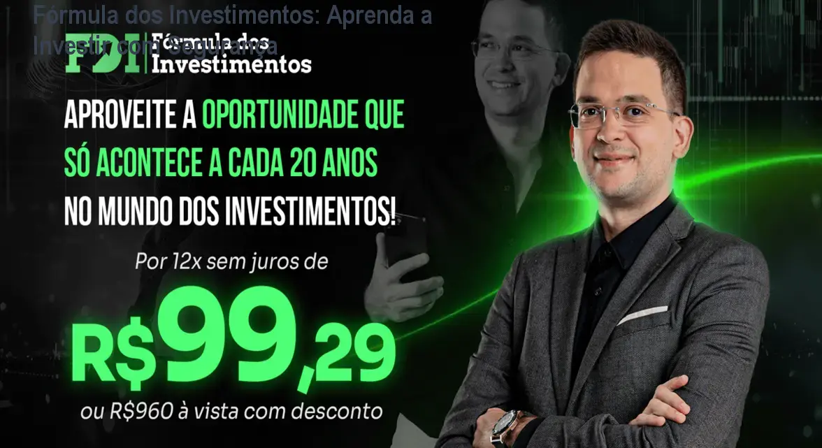 Fórmula dos Investimentos: Aprenda a Investir com Segurança