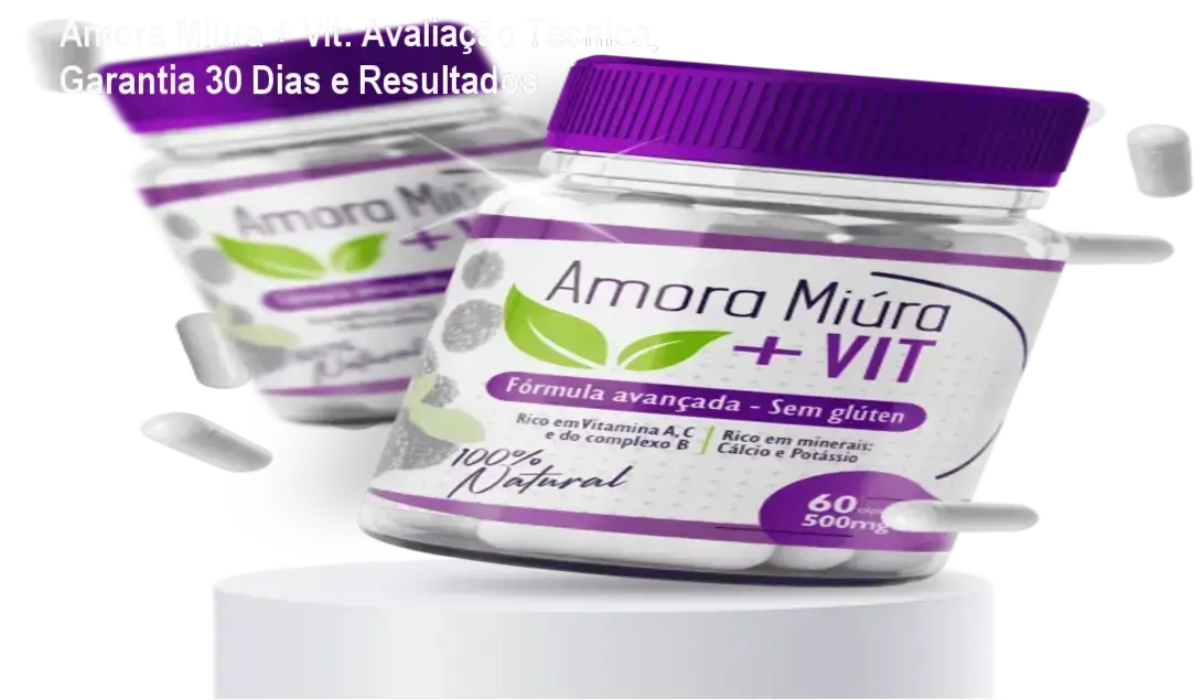Amora Miúra + Vit com garantia de 30 dias e reembolso total