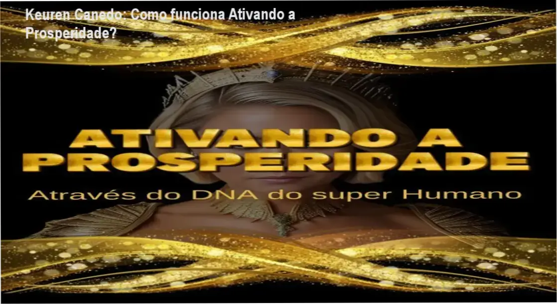 Ativando a Prosperidade Keuren Canedo bastidores e funcionamento interno do curso