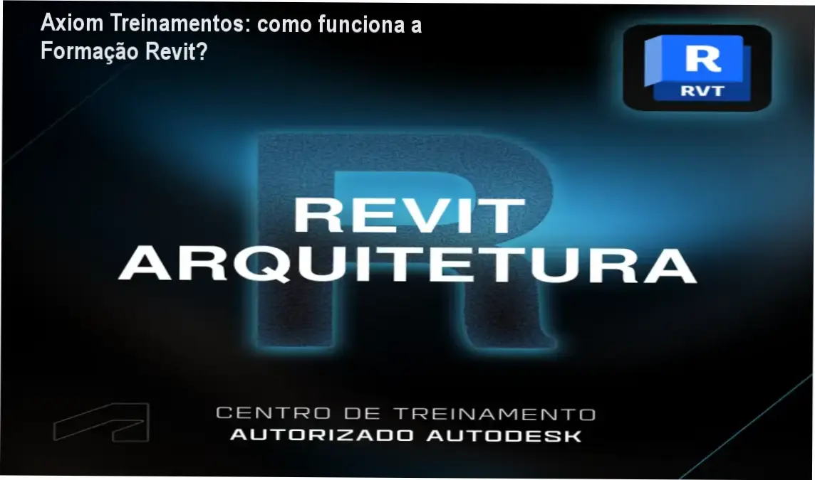 Axiom Treinamentos Formação em Revit Arquitetura bastidores e visão interna do curso