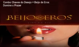 Combo Chaves do Desejo + Beijo de Eros: Domine o Prazer