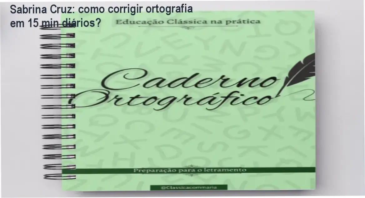 Caderno Ortográfico Sabrina Cruz bastidores e funcionamento interno do método clássico