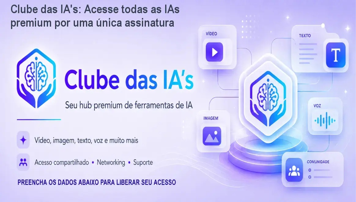 Clube das IA's: Acesse todas as IAs premium por uma única assinatura