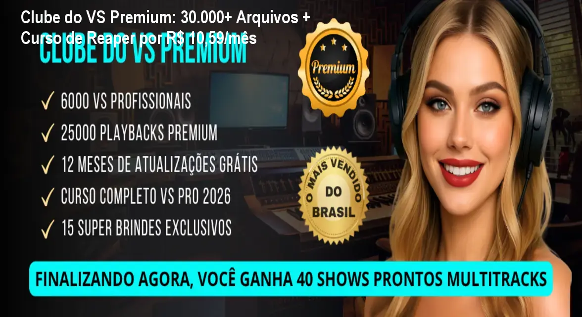 Clube do VS Premium: 30.000+ Arquivos + Curso de Reaper por R$ 10,59/mês