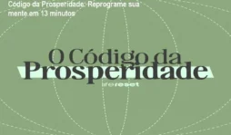 Código da Prosperidade: Reprograme sua mente em 13 minutos