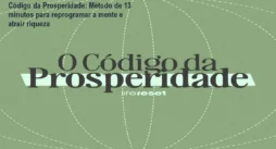 Código da Prosperidade: Método de 13 minutos para reprogramar a mente e atrair riqueza