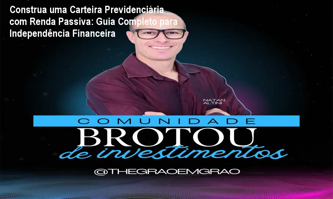 Construa uma Carteira Previdenciária com Renda Passiva: Guia Completo para Independência Financeira