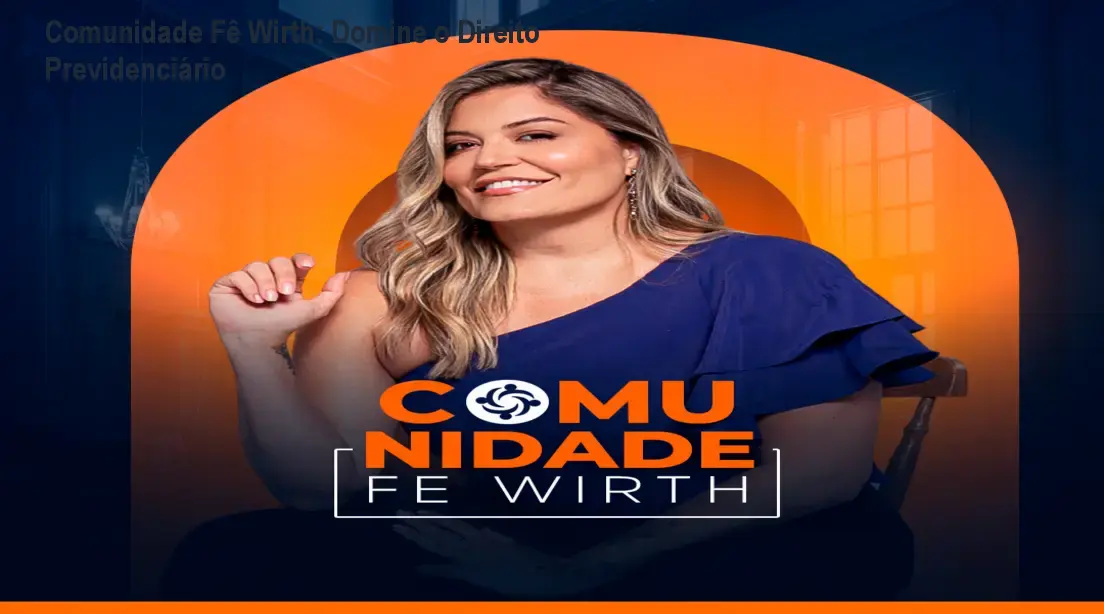Comunidade Fê Wirth: Domine o Direito Previdenciário