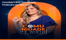 Comunidade Fê Wirth: Treine Advocacia Previdenciária com Prática Jurídica