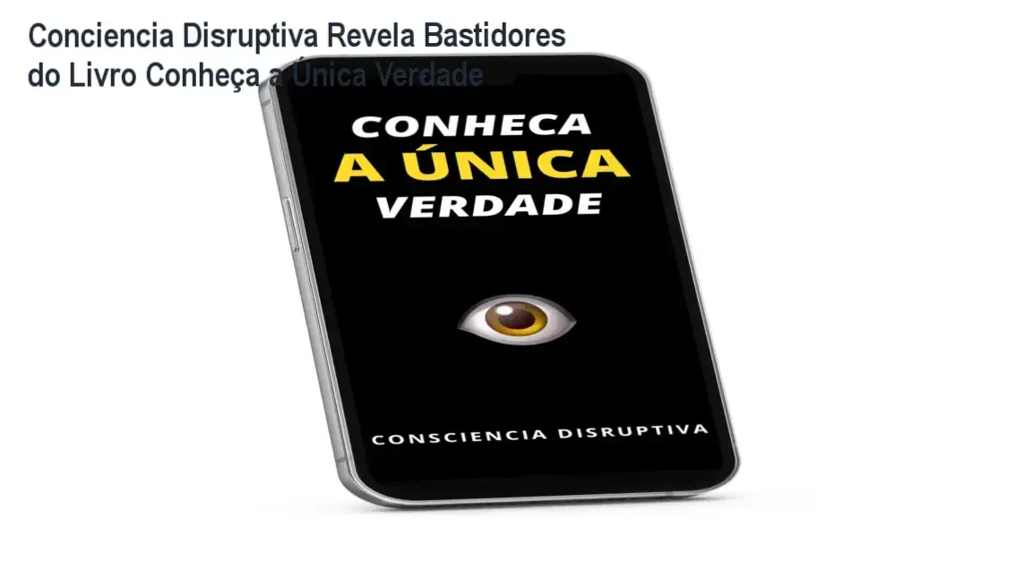 Conheça a Única Verdade de Conciencia Disruptiva - bastidores e funcionalidade do eBook