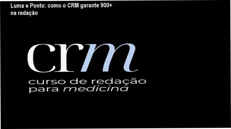 CRM Curso de Redação para Medicina Luma e Ponto bastidores e funcionamento interno