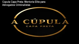 Cúpula Capa Preta: Mentoria Elite para Advogados Criminalistas