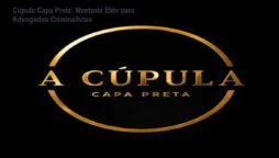 Cúpula Capa Preta: Mentoria Elite para Advogados Criminalistas