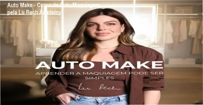 Auto Make da Lu Rech Academy - Mestres práticos atrás das técnicas rápidas e personalizadas de maquiagem para todos os dias
