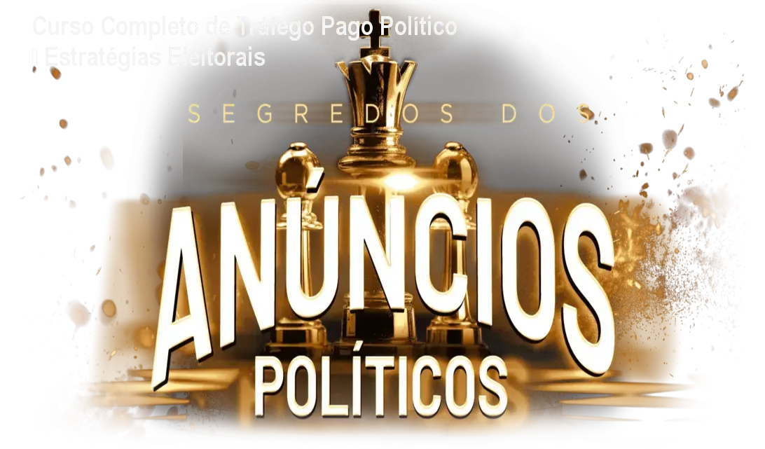 Curso Completo de Tráfego Pago Político – Estratégias Eleitorais