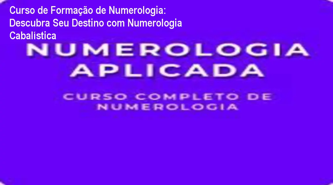 Curso de Formação de Numerologia: Descubra Seu Destino com Numerologia Cabalística