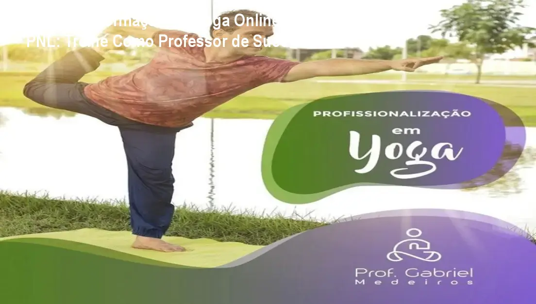 Curso de Formação em Yoga Online com PNL: Treine Como Professor de Sucesso