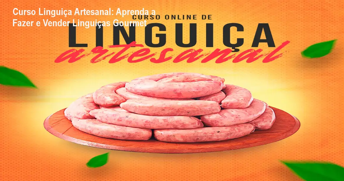 Curso Linguiça Artesanal: Aprenda a Fazer e Vender Linguiças Gourmet