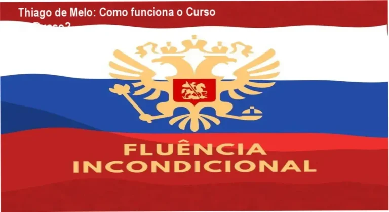 Curso de Russo Fluência Incondicional Thiago de Melo bastidores e funcionamento interno