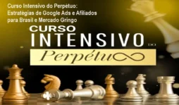 Curso Intensivo do Perpétuo: Estratégias de Google Ads e Afiliados para Brasil e Mercado Gringo