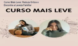 Curso Mais Leve: Reduza Gritos e Encontre a Leveza Familiar