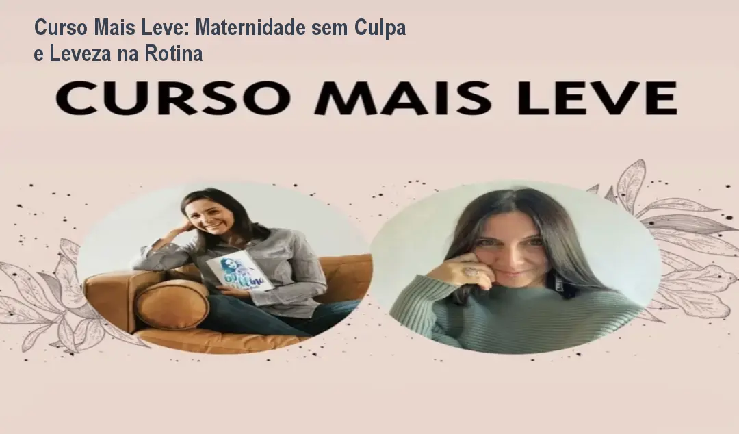 Curso Mais Leve: Maternidade sem Culpa e Leveza na Rotina
