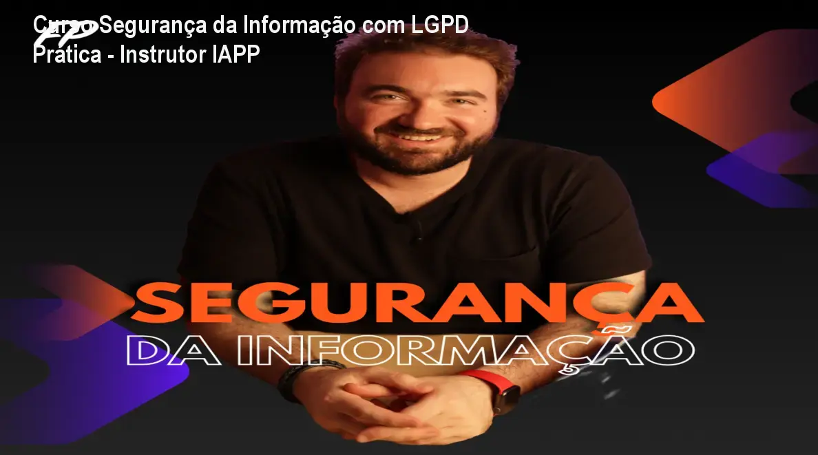 Curso Segurança da Informação com LGPD Prática - Instrutor IAPP