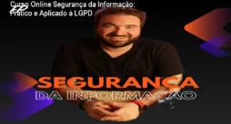 Curso Online Segurança da Informação: Prático e Aplicado à LGPD