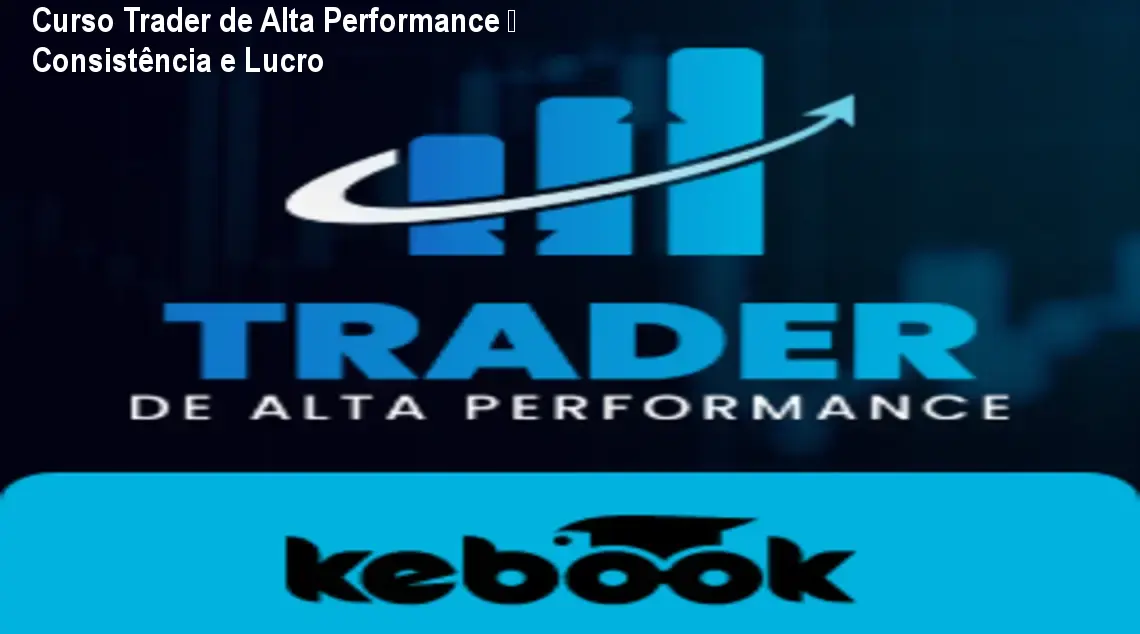 Curso Trader de Alta Performance – Consistência e Lucro