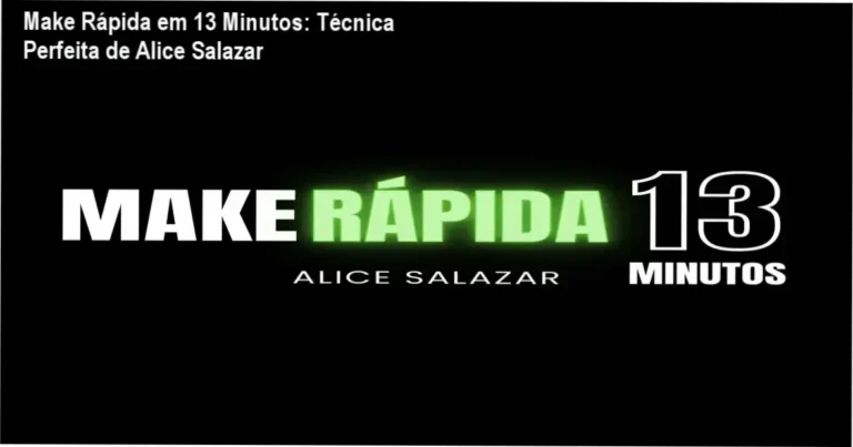 Make Rápida em 13 Minutos de Alice Salazar: Resultados práticos garantidos