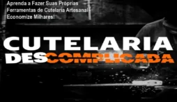 Aprenda a Fazer Suas Próprias Ferramentas de Cutelaria Artesanal - Economize Milhares!