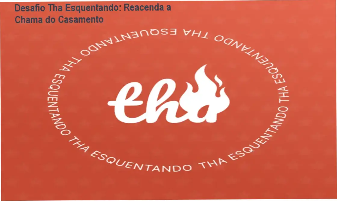 Casal interagindo com desafios práticos para reconectar emocionalmente no desafio Tha Esquentando.